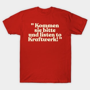 "Kommen sie bitte und listen to Kraftwerk!" Alan Partridge Quote T-Shirt
